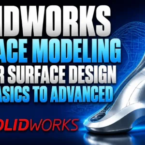 SolidWorks Surface Modeling: Master Surface Design from Basics to Advanced
